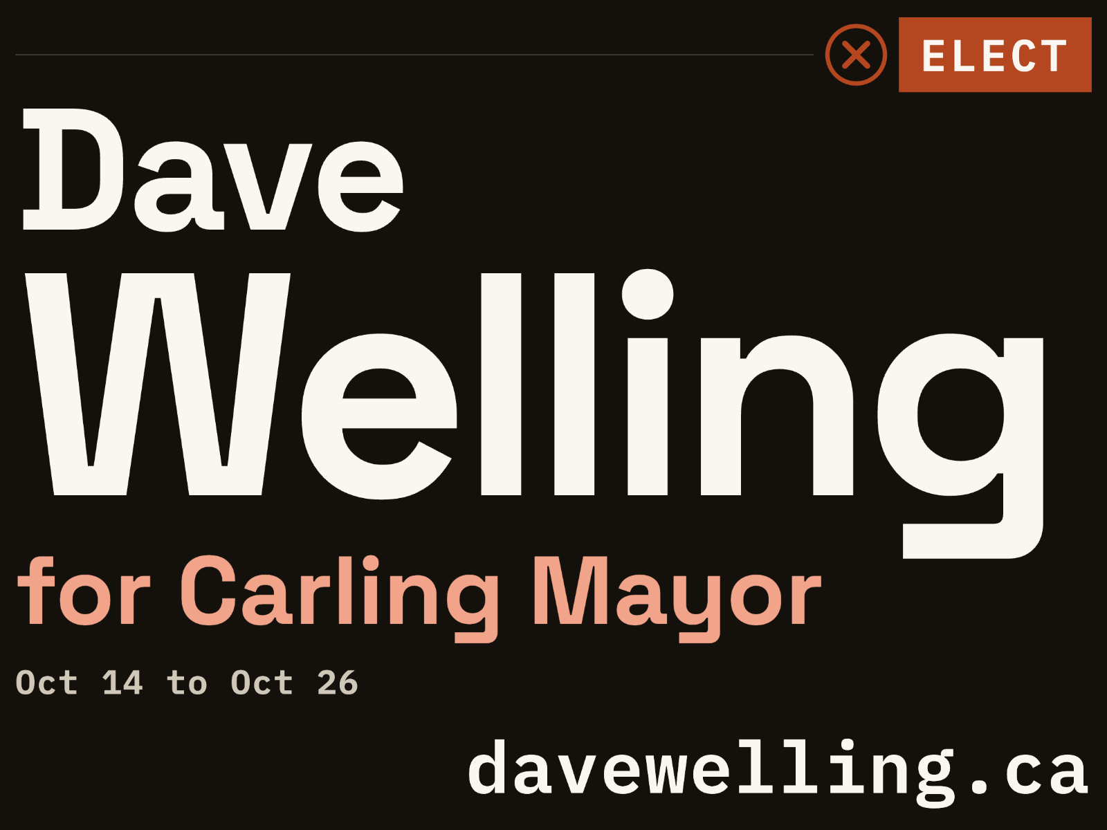 Dave Welling for Carling Mayor lawn sign, October 14 to October 26, davewelling.ca